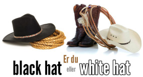 Er du Black hat eller White hat?